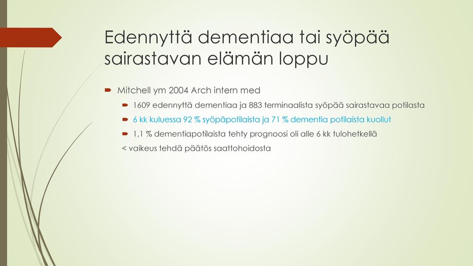 kuluessa 92 % syöpäpotilaista ja 71 % dementia potilaista kuollut 1,1 %