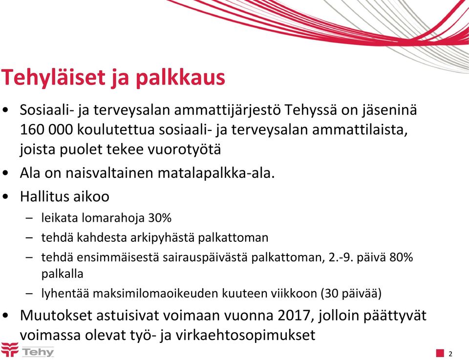 Hallitus aikoo leikata lomarahoja 30% tehdä kahdesta arkipyhästä palkattoman tehdä ensimmäisestä sairauspäivästä palkattoman, 2.-9.