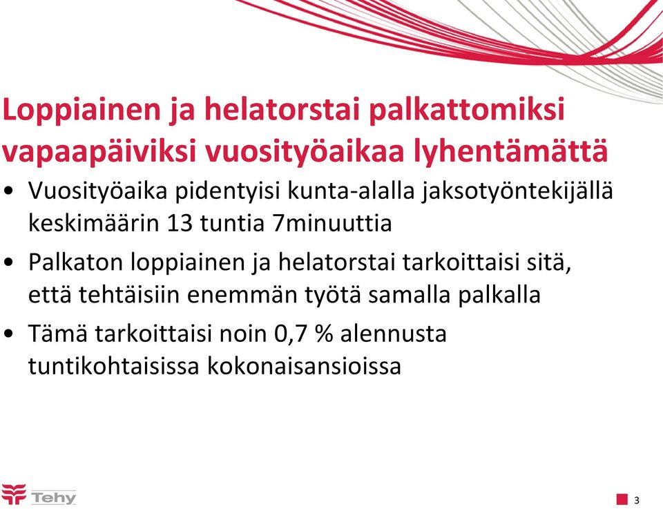 7minuuttia Palkaton loppiainen ja helatorstai tarkoittaisi sitä, että tehtäisiin