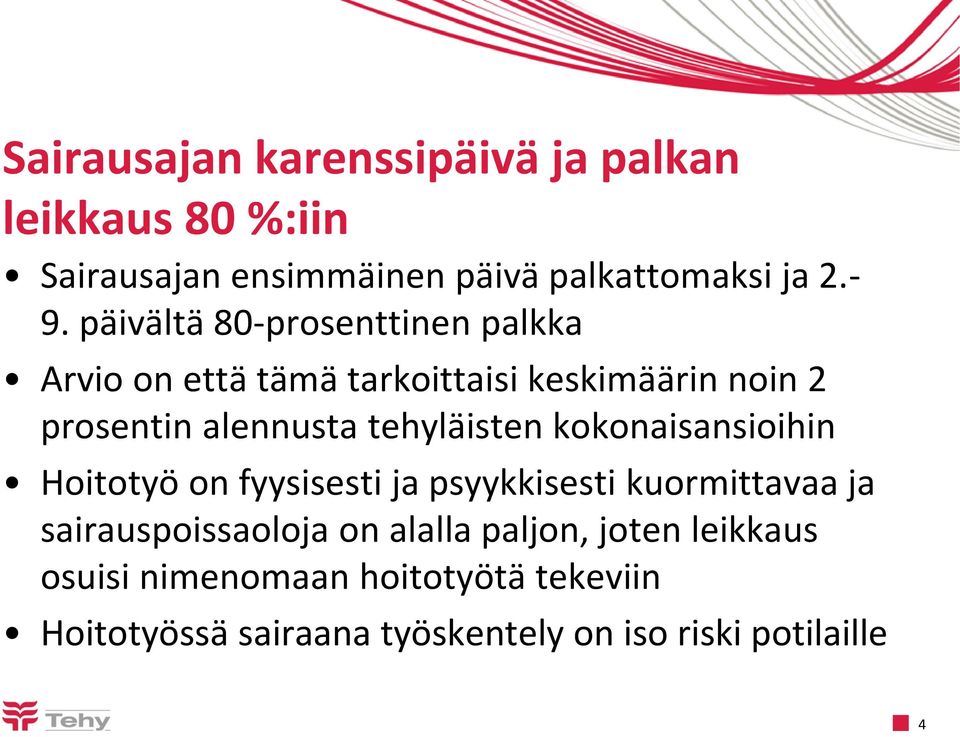 tehyläisten kokonaisansioihin Hoitotyö on fyysisesti ja psyykkisesti kuormittavaa ja sairauspoissaoloja on