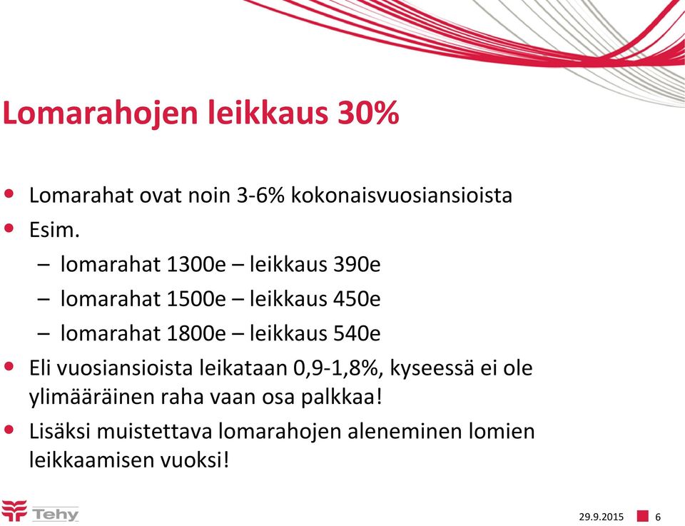 540e Eli vuosiansioista leikataan 0,9-1,8%, kyseessä ei ole ylimääräinen raha vaan