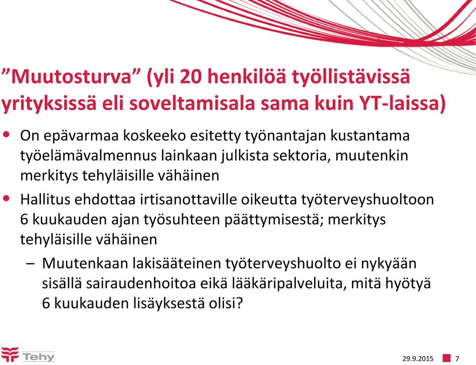 irtisanottaville oikeutta työterveyshuoltoon 6 kuukauden ajan työsuhteen päättymisestä; merkitys tehyläisille vähäinen Muutenkaan