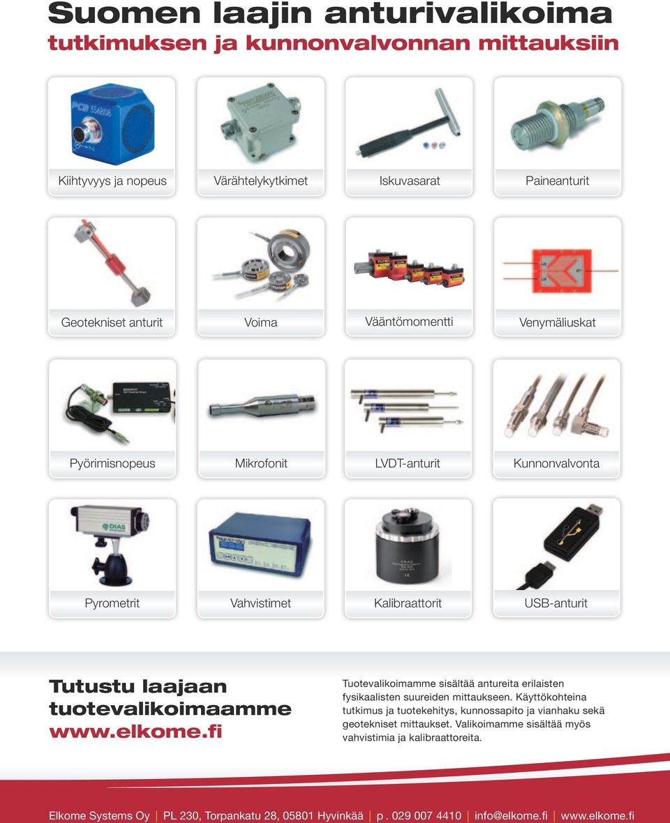 fi Tuotevalikoimamme sisältää antureita erilaisten fysikaalisten suureiden mittaukseen.