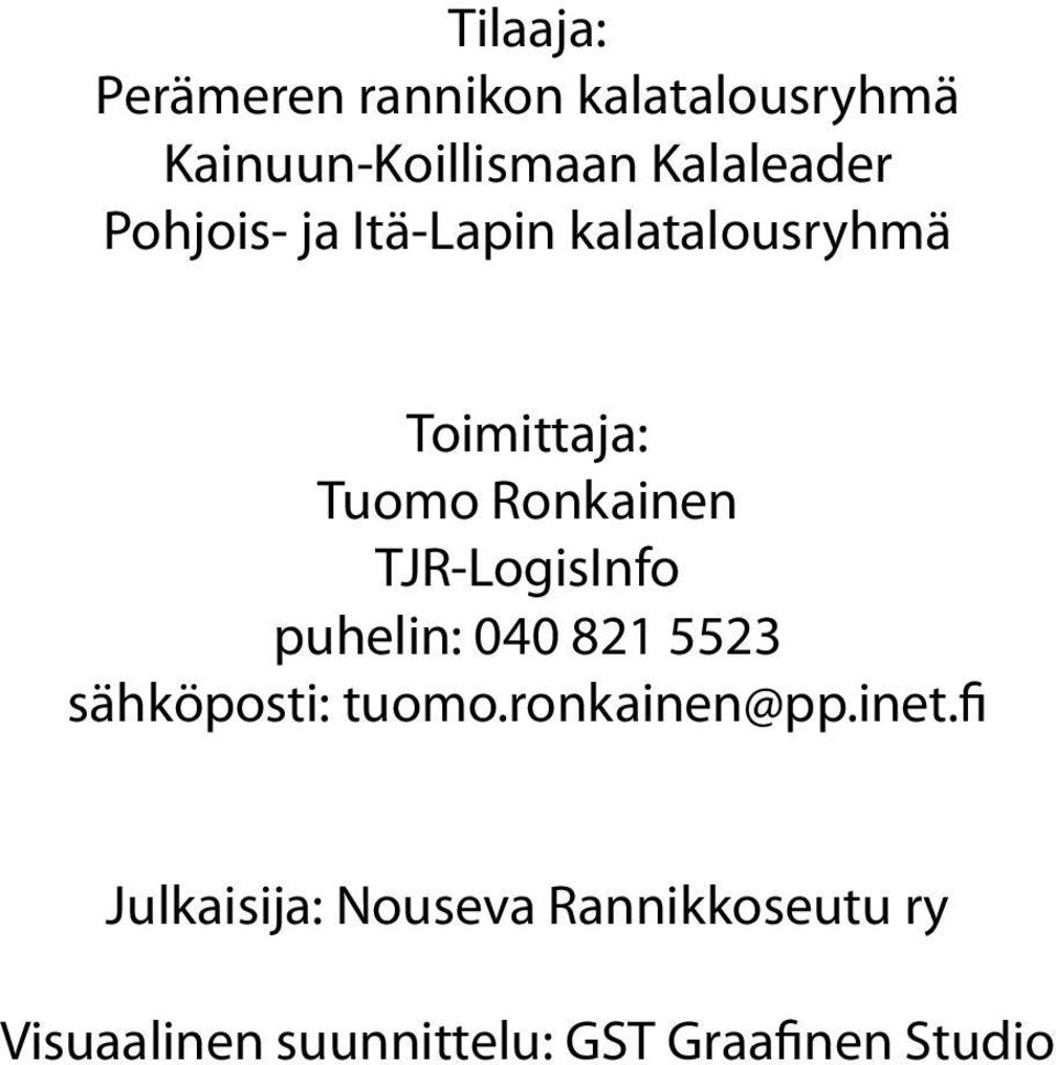 TJR-LogisInfo puhelin: 040 821 5523 sähköposti: tuomo.ronkainen@pp.inet.