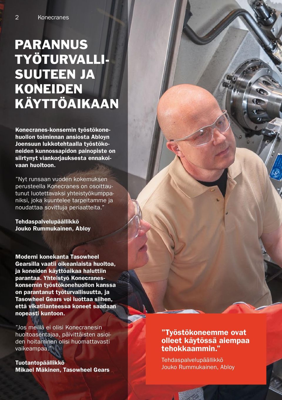 Tehdaspalvelupäällikkö Jouko Rummukainen, Abloy Moderni konekanta Tasowheel Gearsilla vaatii oikeanlaista huoltoa, ja koneiden käyttöaikaa haluttiin parantaa.