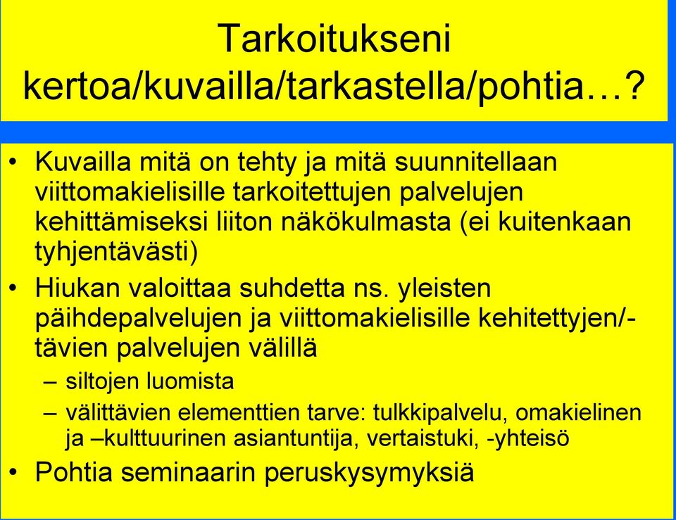 näkökulmasta (ei kuitenkaan tyhjentävästi) Hiukan valoittaa suhdetta ns.