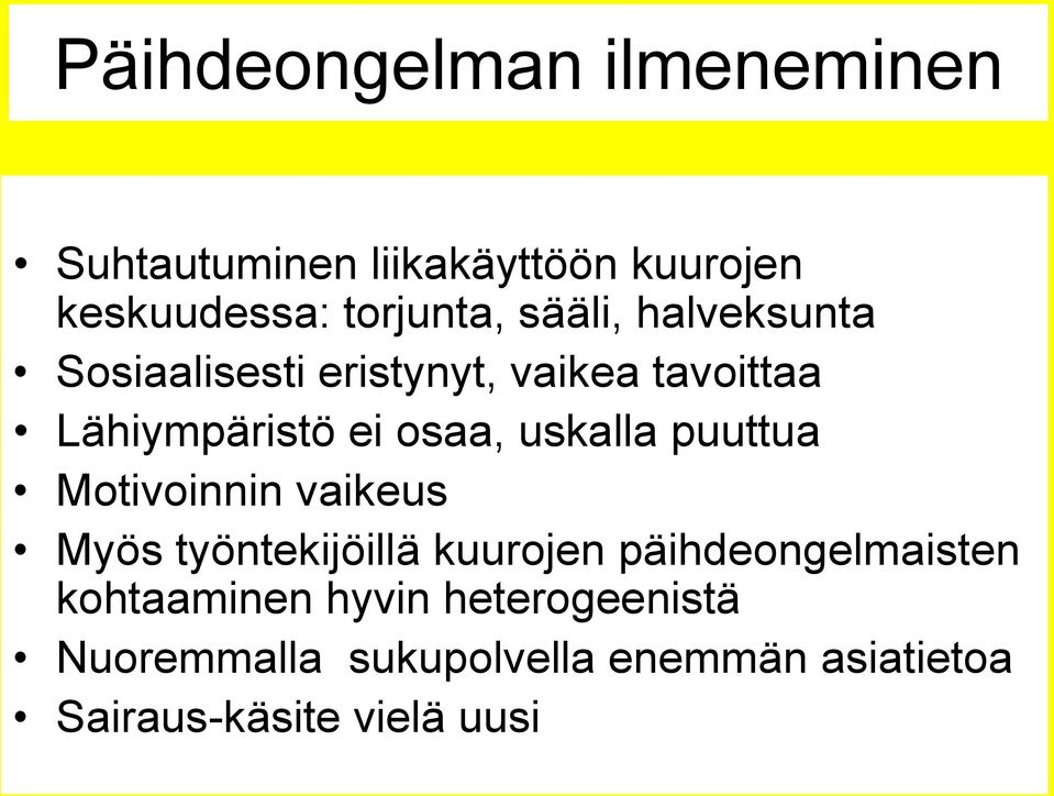 uskalla puuttua Motivoinnin vaikeus Myös työntekijöillä kuurojen päihdeongelmaisten