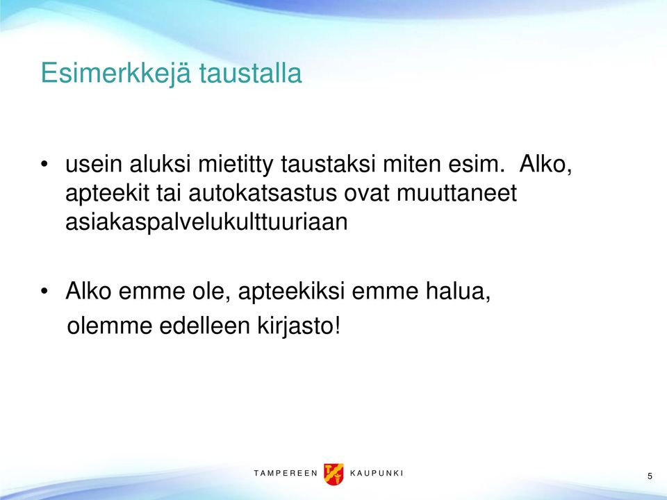 asiakaspalvelukulttuuriaan Alko emme ole, apteekiksi emme