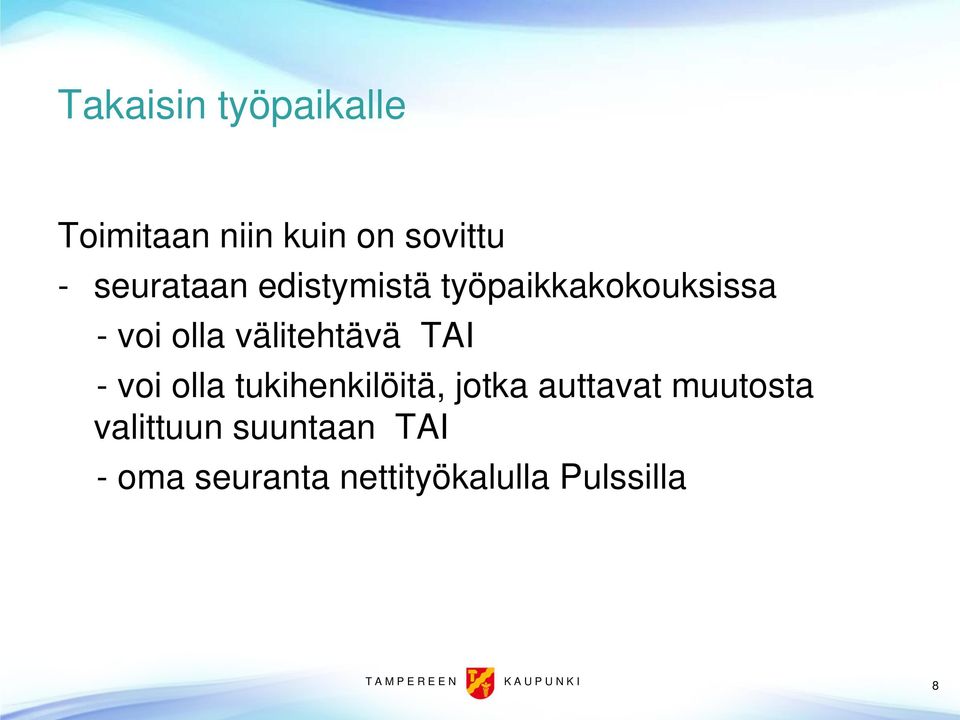 olla tukihenkilöitä, jotka auttavat muutosta valittuun suuntaan TAI