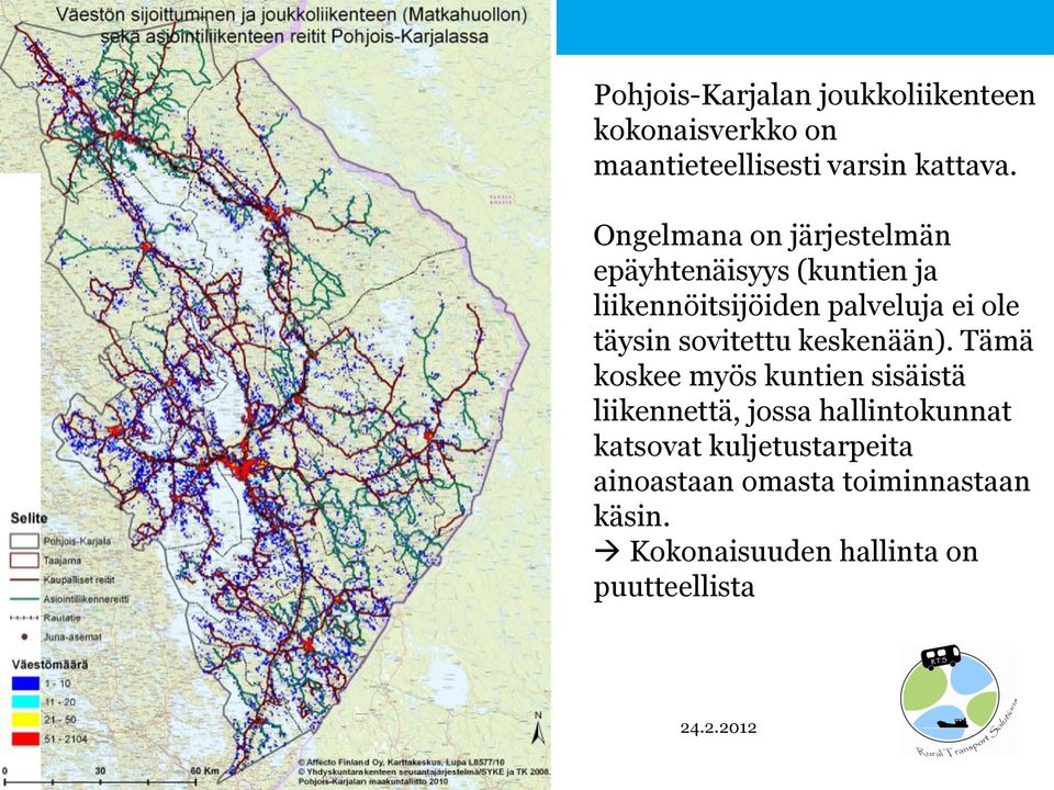 täysin sovitettu keskenään).