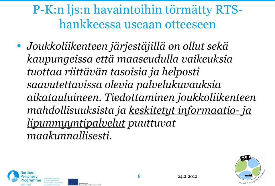 tasoisia ja helposti saavutettavissa olevia palvelukuvauksia aikatauluineen.