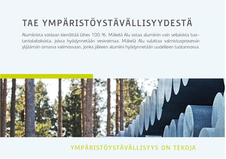 hyödynnetään vesivoimaa.