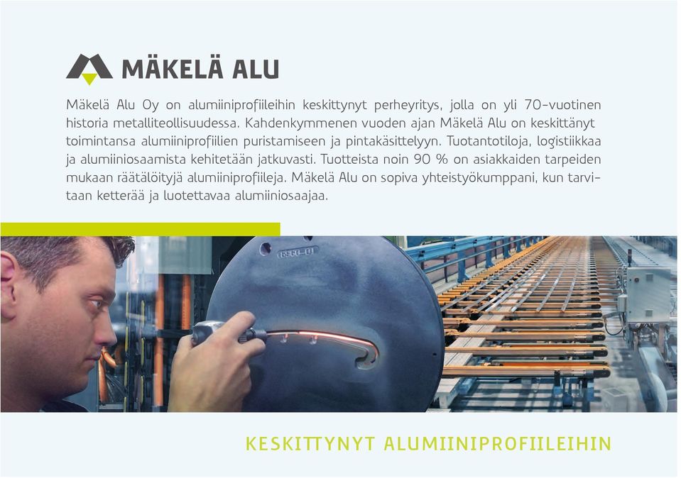 Tuotantotiloja, logistiikkaa ja alumiiniosaamista kehitetään jatkuvasti.