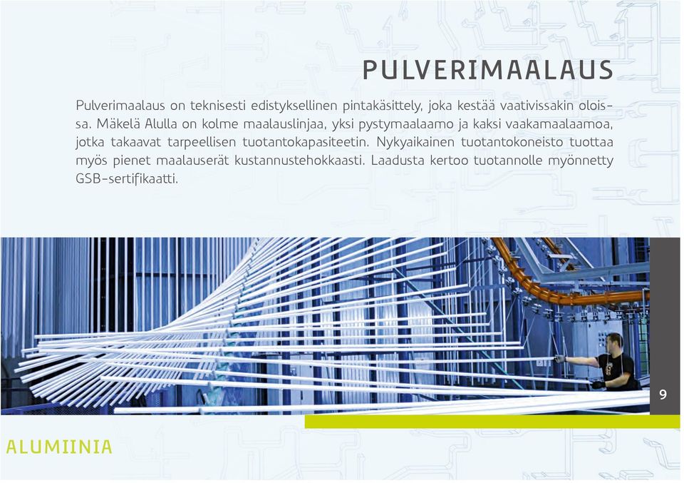 Mäkelä Alulla on kolme maalauslinjaa, yksi pystymaalaamo ja kaksi vaakamaalaamoa, jotka takaavat