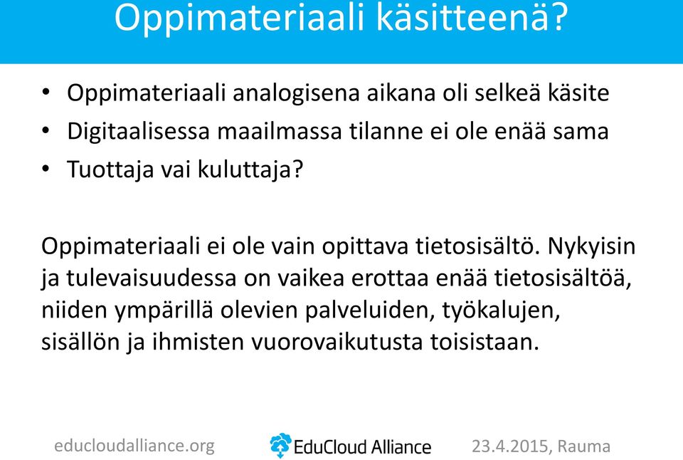 ole enää sama Tuottaja vai kuluttaja? Oppimateriaali ei ole vain opittava tietosisältö.