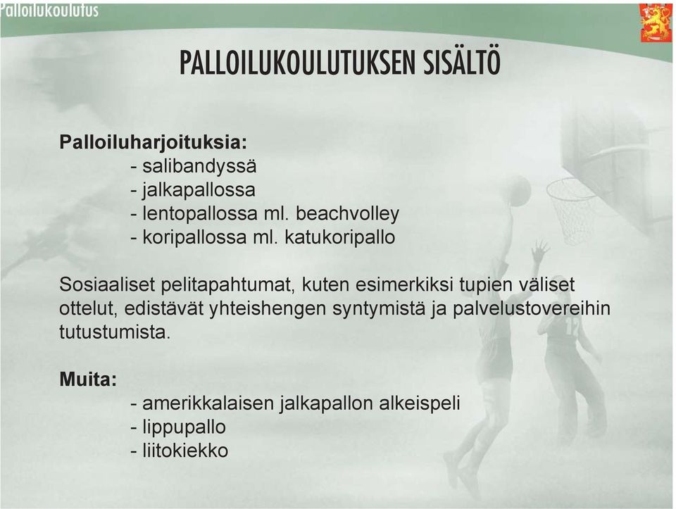 katukoripallo Sosiaaliset pelitapahtumat, kuten esimerkiksi tupien väliset ottelut,