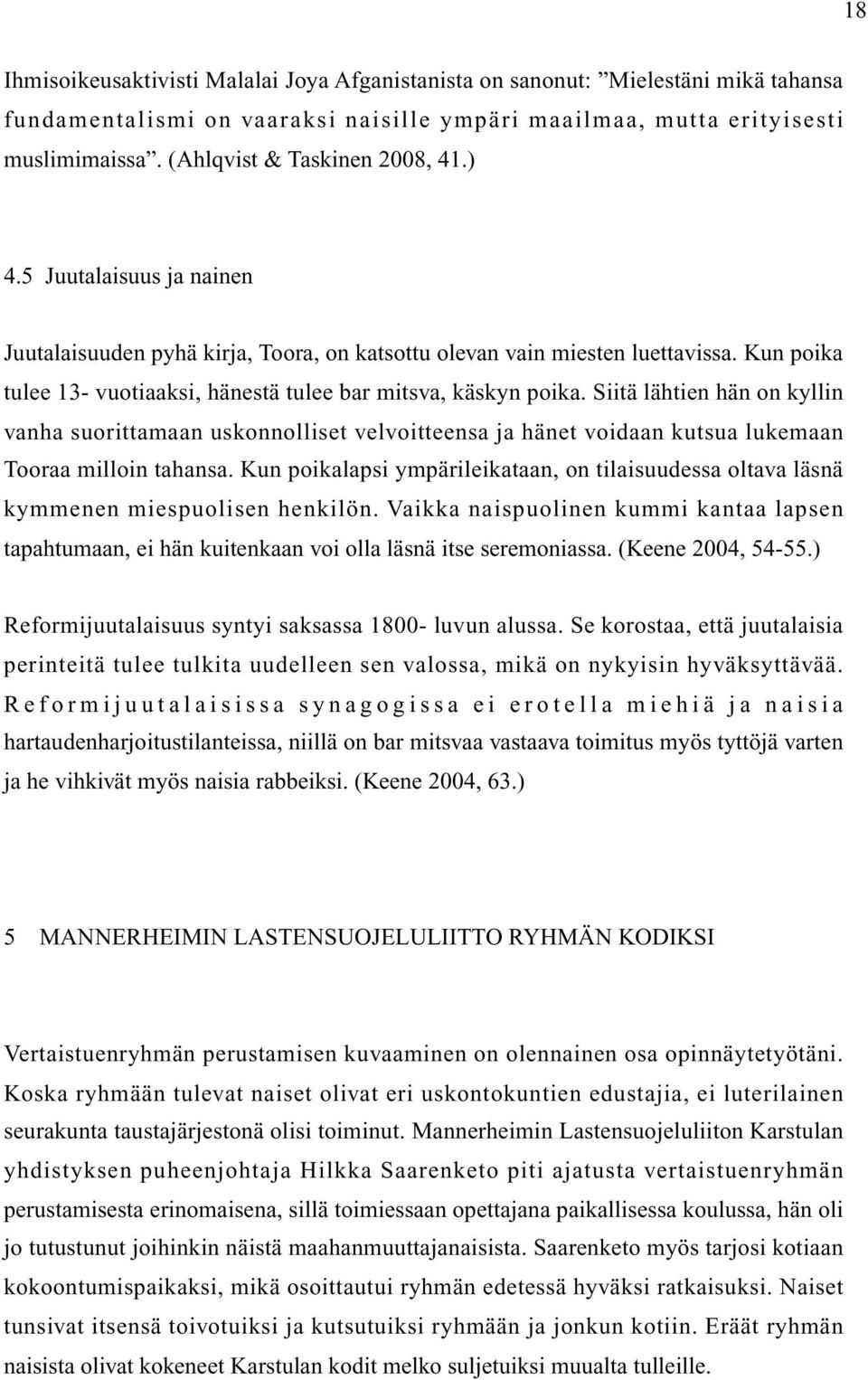 Kun poika tulee 13- vuotiaaksi, hänestä tulee bar mitsva, käskyn poika.