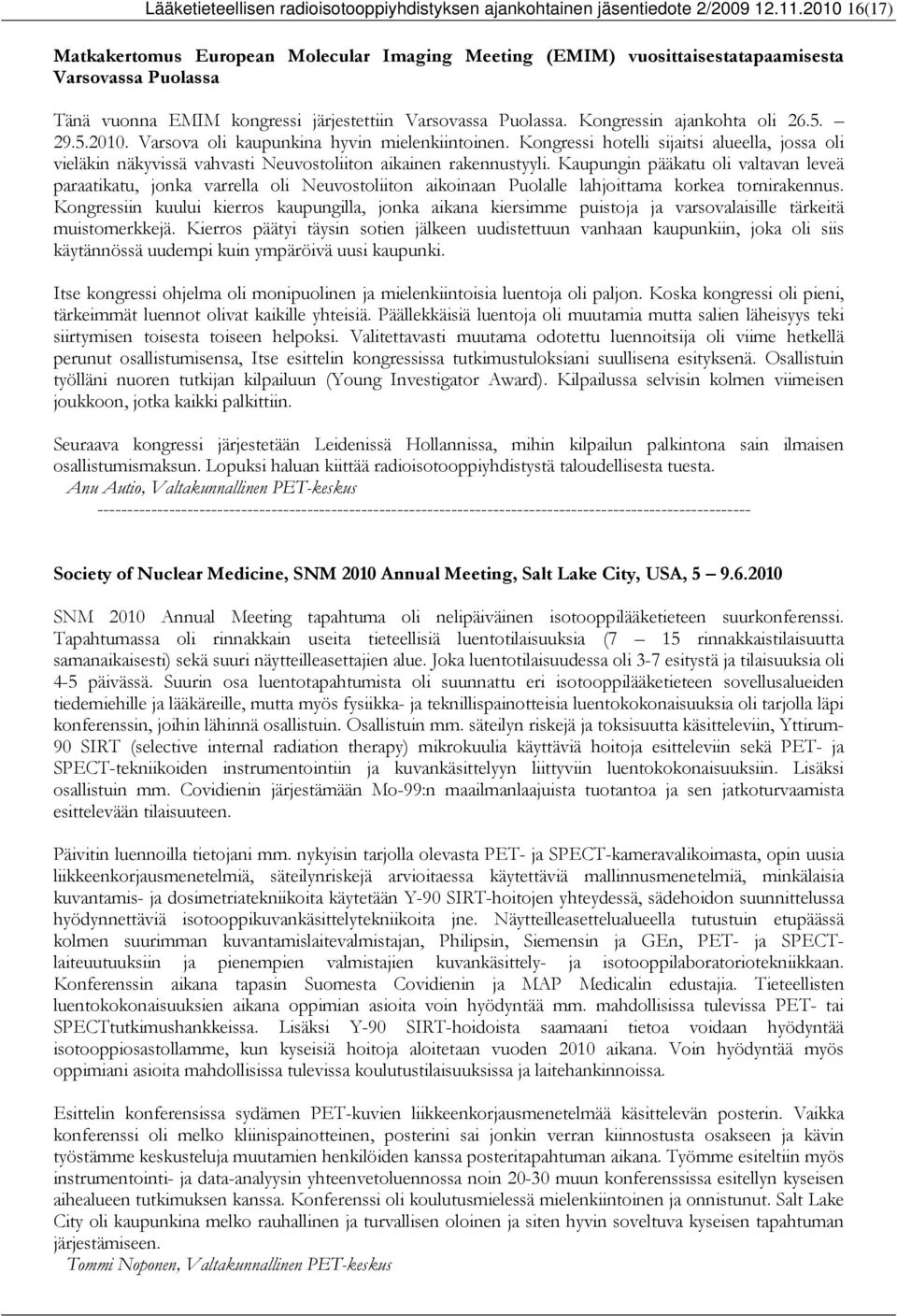 Kongressin ajankohta oli 26.5. 29.5.2010. Varsova oli kaupunkina hyvin mielenkiintoinen.