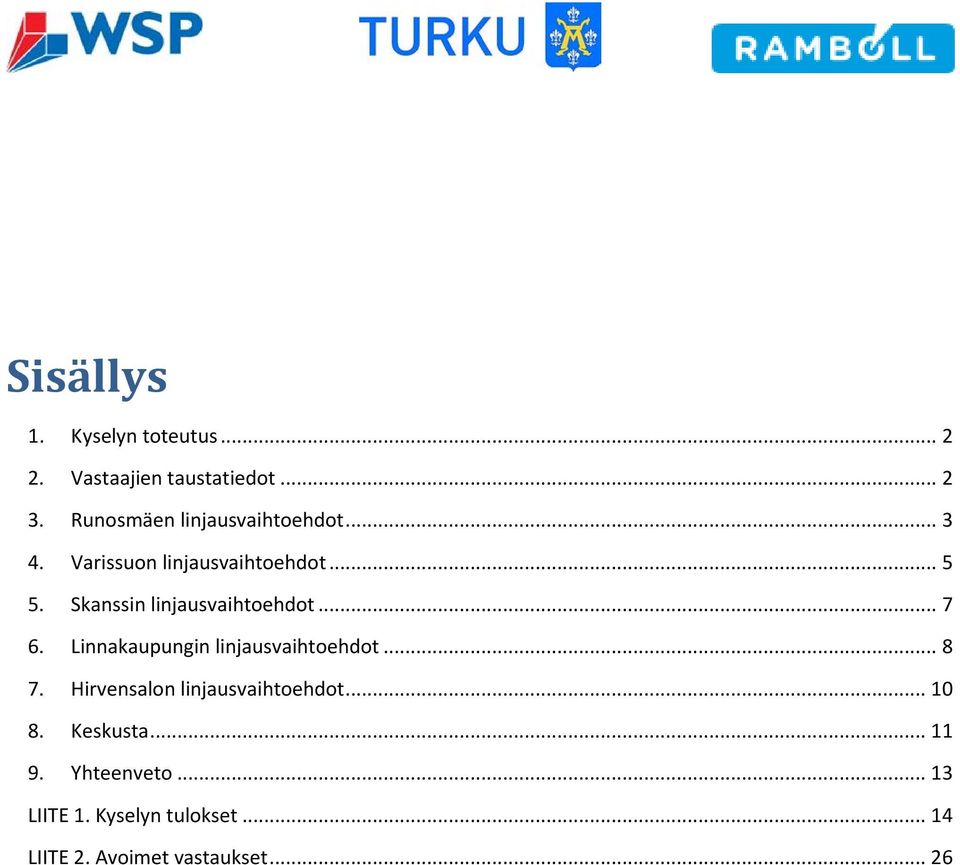 Skanssin linjausvaihtoehdot... 7 6. Linnakaupungin linjausvaihtoehdot... 8 7.