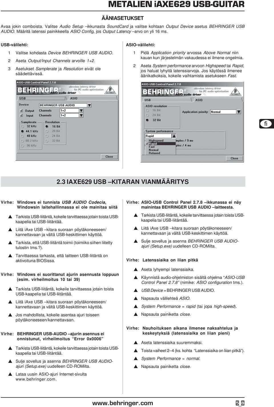 3 Asetukset Samplerate ja Resolution eivät ole säädettävissä. ASIO-välilehti: 1 Pidä Application priority arvossa Above Normal niin kauan kun järjestelmän vakaudessa ei ilmene ongelmia.