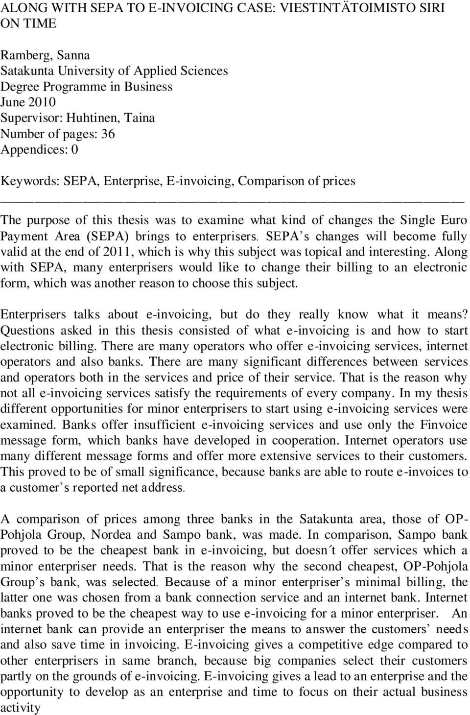 enterprisers. SEPA s changes will become fully valid at the end of 2011, which is why this subject was topical and interesting.