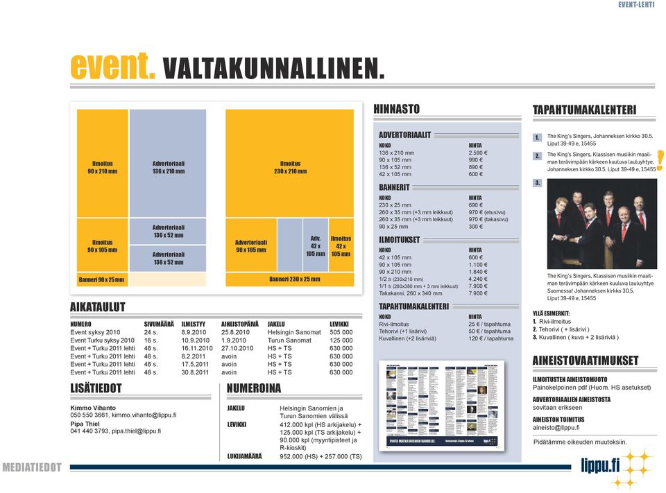 8.-21.10., liput 12-18, 16276 meri oulun KULTTUURISEURA RY meri oulun kesäteatteri, oulu Turvetta ja timantteja, 17.7.-9.8., liput 26, 17310 Jari Sillanpää ja Katri Helena, 15.8., liput 25-30, 18049 Veteraanikonsertti 2009, 16.