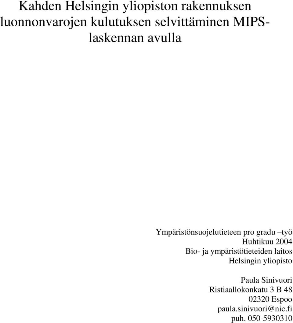 Huhtikuu 2004 Bio- ja ympäristötieteiden laitos Helsingin yliopisto Paula