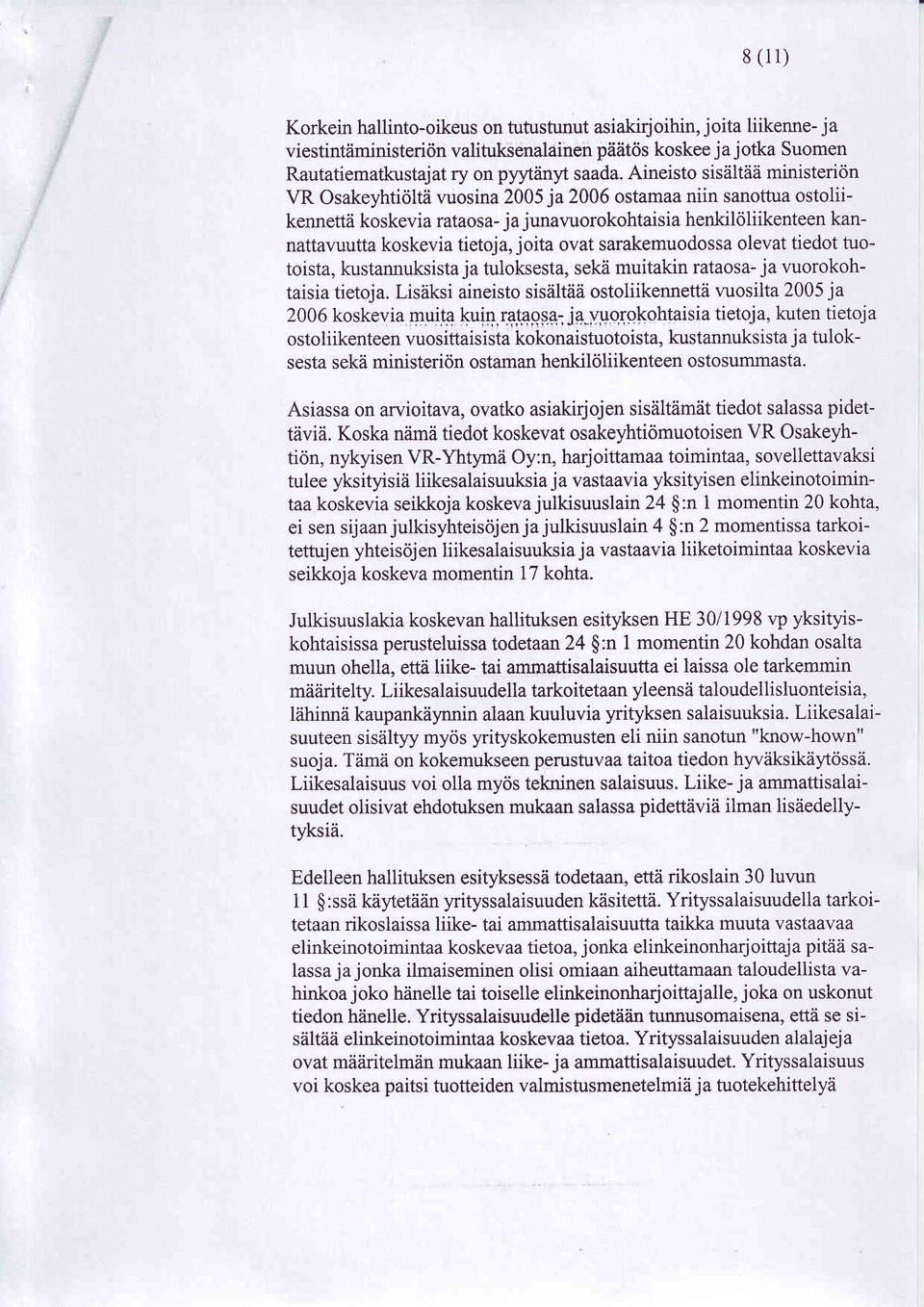 tietoja, joita ovat sarakemuodossa olevatiedot tuotoista, kustannuksista ja tuloksesta, sekd muitakin rataosa- ja vuorokohtaisia tietoja.