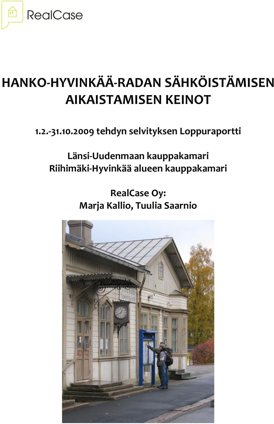 2009 tehdyn selvityksen Loppuraportti Länsi-Uudenmaan