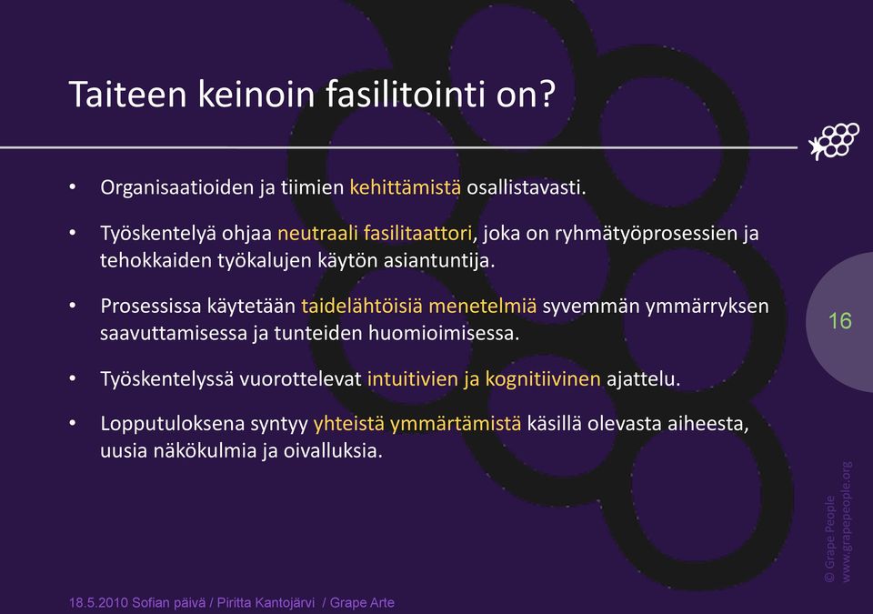 Prosessissakäytetääntaidelähtöisiämenetelmiäsyvemmänymmärryksen saavuttamisessajatunteidenhuomioimisessa.