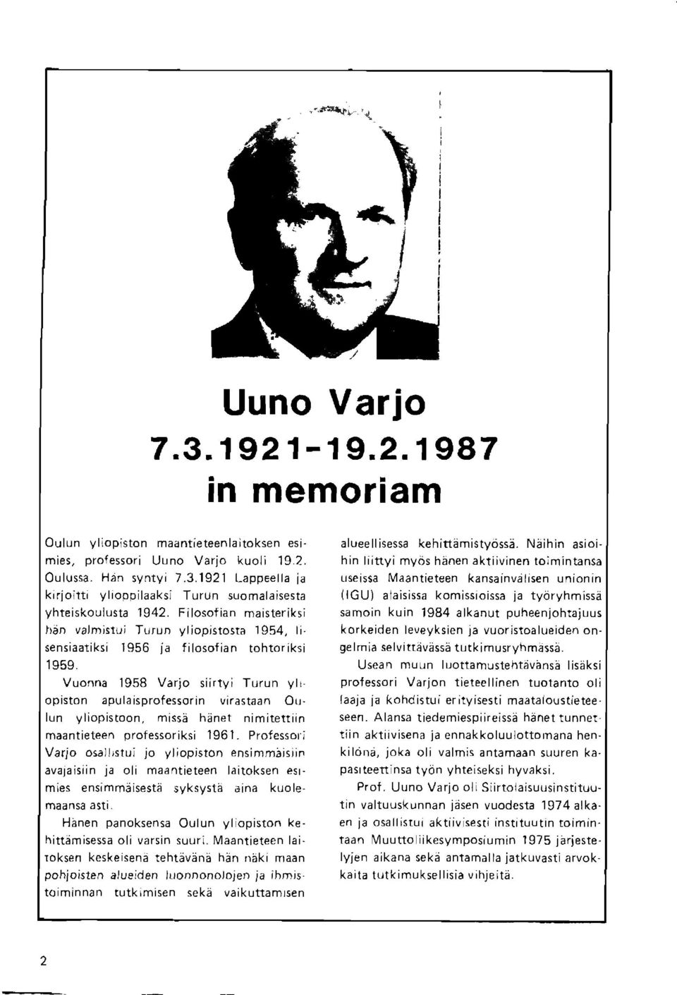 Vuonna 1958 Varjo siirtyi Turun ylr opiston ap\r la rsprofessor in virastaan Oulun yl;opistoon.nrss; hdnel nimitet!in maantieteen professor iksi 1961. Professori Vario osa.,stj. jo yl;opj(too enqirn.