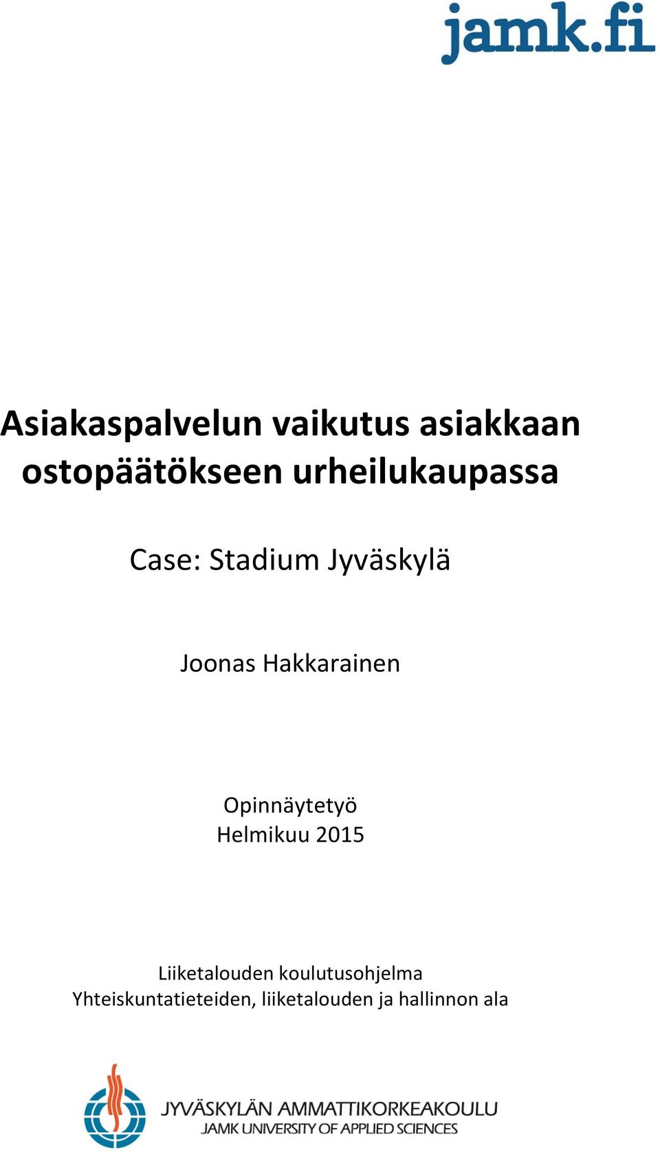 Hakkarainen Opinnäytetyö Helmikuu 2015 Liiketalouden