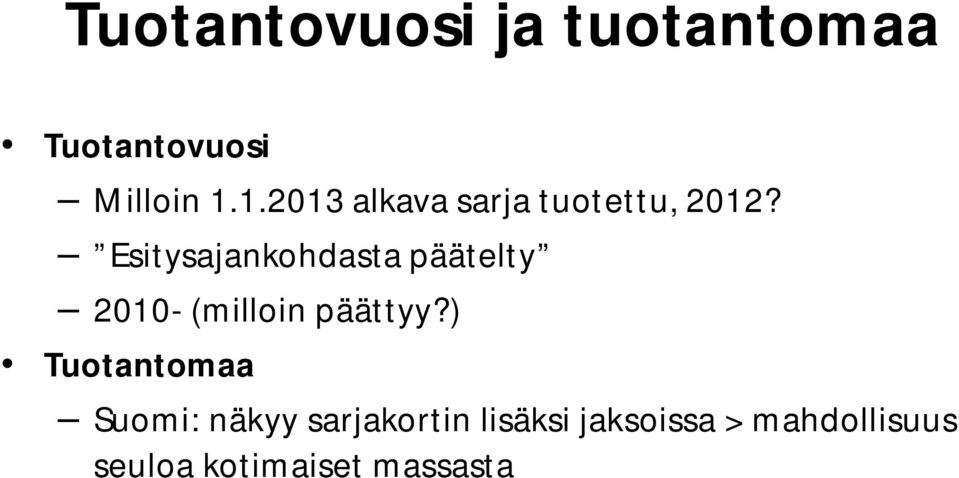 Esitysajankohdasta päätelty 2010- (milloin päättyy?