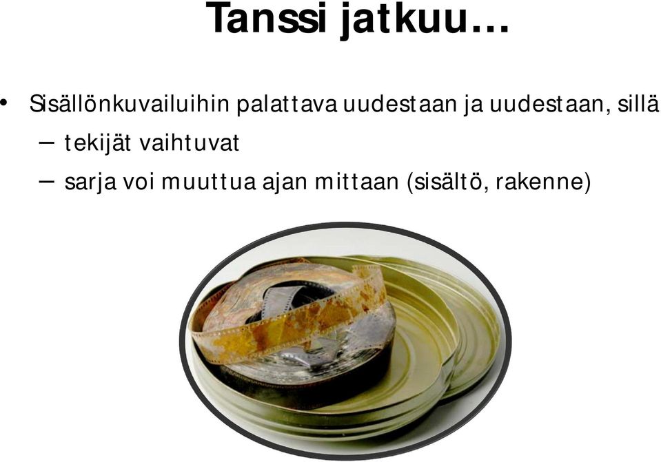 sillä tekijät vaihtuvat sarja voi