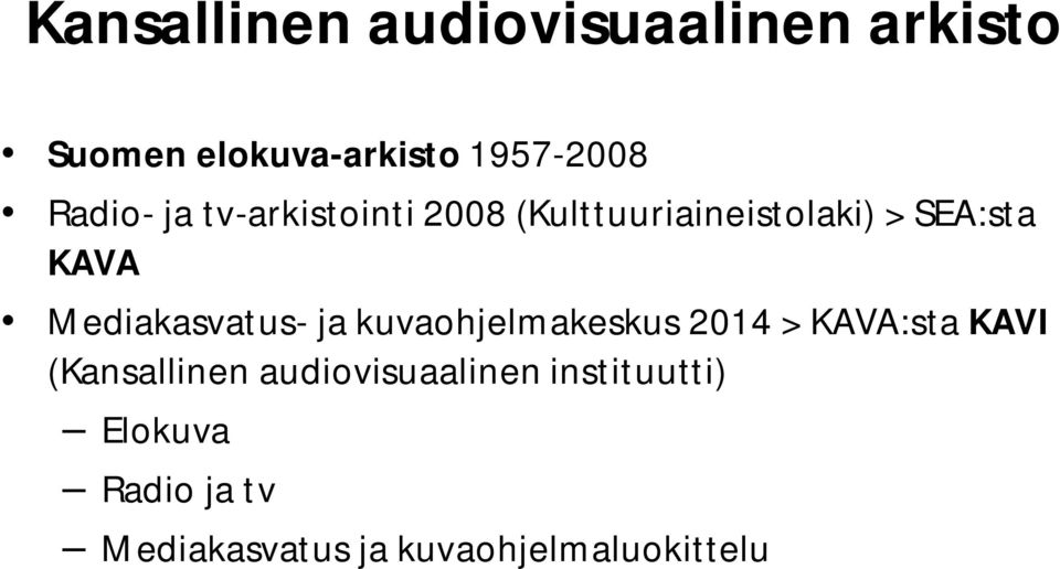 Mediakasvatus- ja kuvaohjelmakeskus 2014 > KAVA:sta KAVI (Kansallinen
