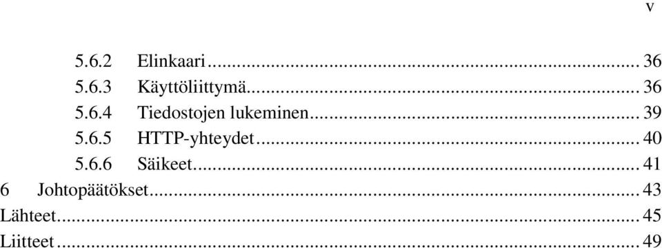 .. 40 5.6.6 Säikeet... 41 6 Johtopäätökset.