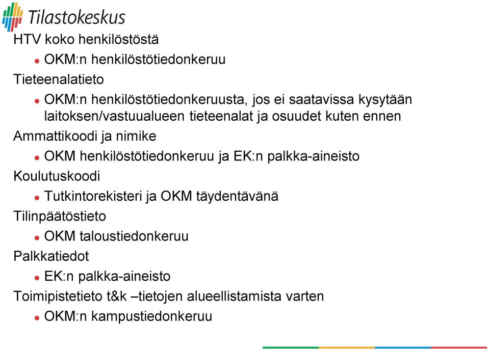 henkilöstötiedonkeruu ja EK:n palkka-aineisto Koulutuskoodi Tutkintorekisteri ja OKM täydentävänä Tilinpäätöstieto