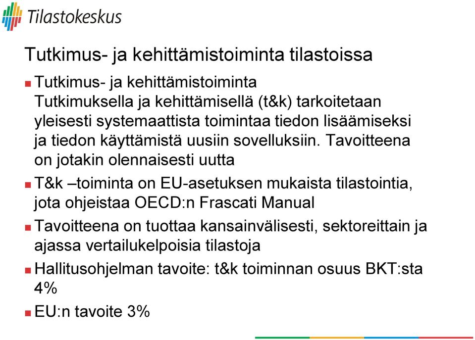 Tavoitteena on jotakin olennaisesti uutta T&k toiminta on EU-asetuksen mukaista tilastointia, jota ohjeistaa OECD:n Frascati