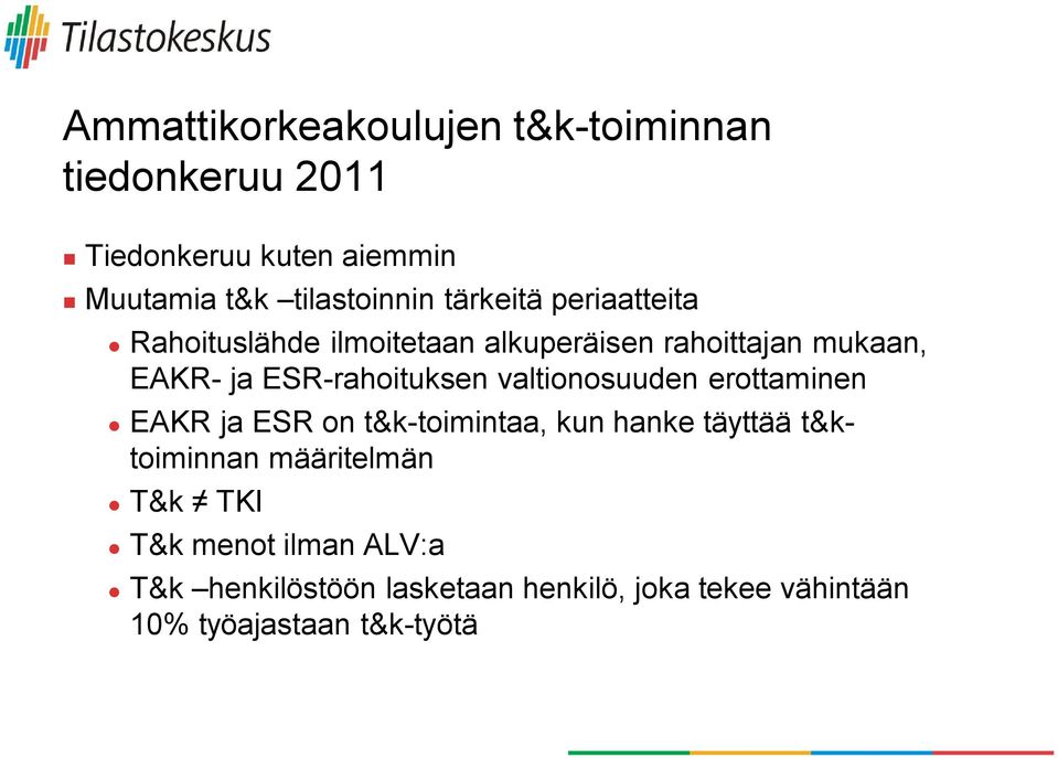 valtionosuuden erottaminen EAKR ja ESR on t&k-toimintaa, kun hanke täyttää t&ktoiminnan määritelmän T&k