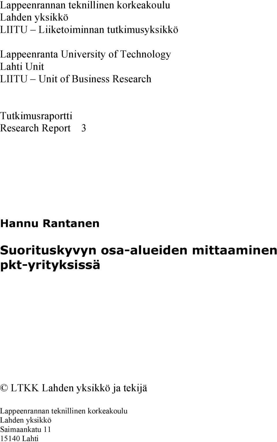 Tutkimusraportti Research Report 3 Hannu Rantanen Suorituskyvyn osa-alueiden mittaaminen