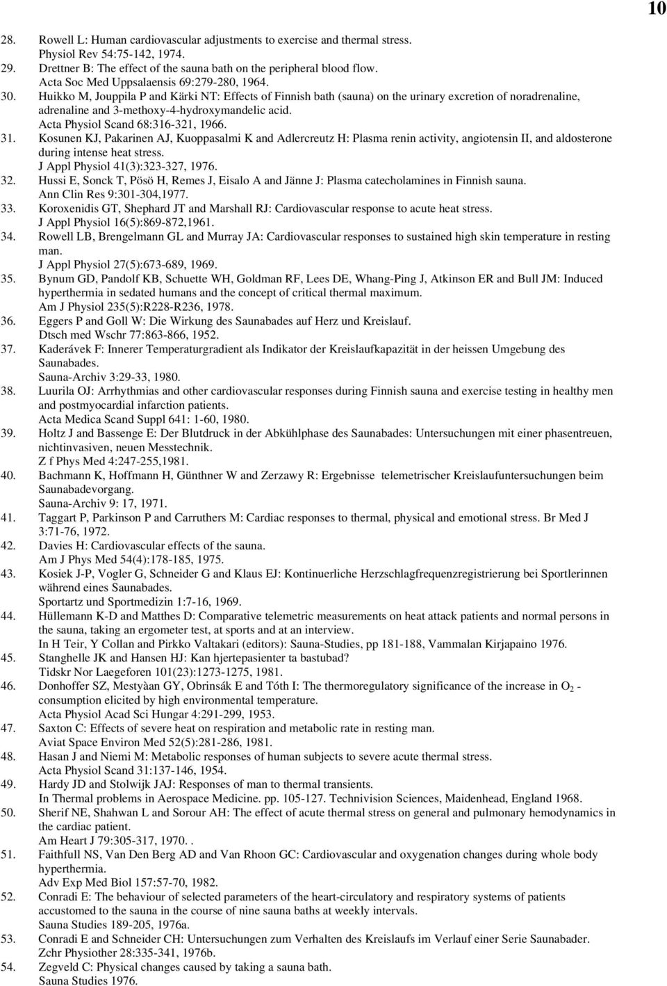 cta Physol Scand 68:316-31, 1966. 31. Kosunen KJ, Pakarnen J, Kuoasalm K and dlercreutz H: Plasma renn actvty, angotensn II, and aldosterone durng ntense heat stress. J l Physol 41(3):33-37, 1976. 3. Huss E, Sonck T, Pösö H, Remes J, Esalo and Jänne J: Plasma catecholamnes n Fnnsh sauna.