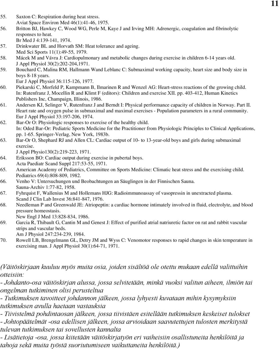 Mácek M and Vávra J: Cardoulmonary and metabolc changes durng exercse n chldren 6-14 years old. J l Physol 30():0-04,1971. 59.