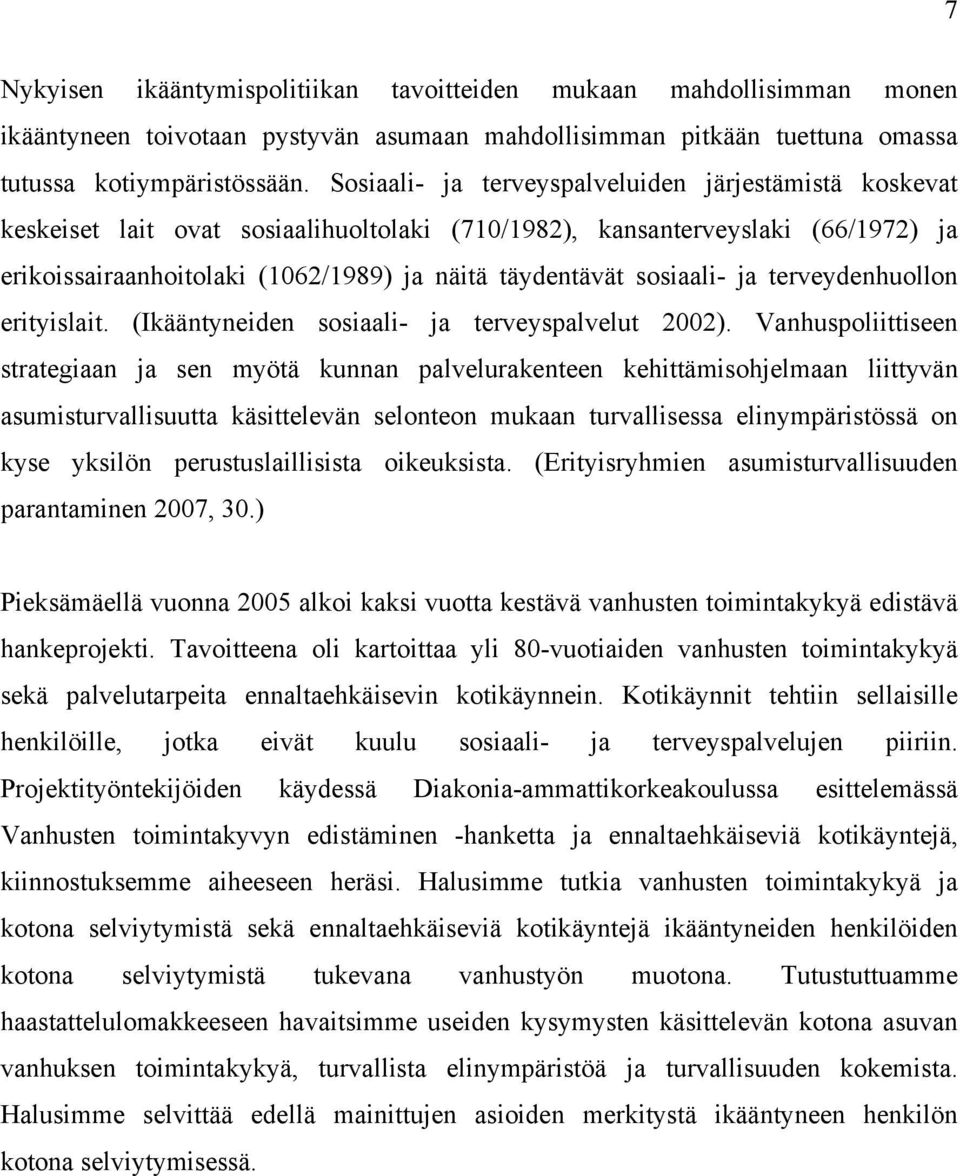 sosiaali- ja terveydenhuollon erityislait. (Ikääntyneiden sosiaali- ja terveyspalvelut 2002).