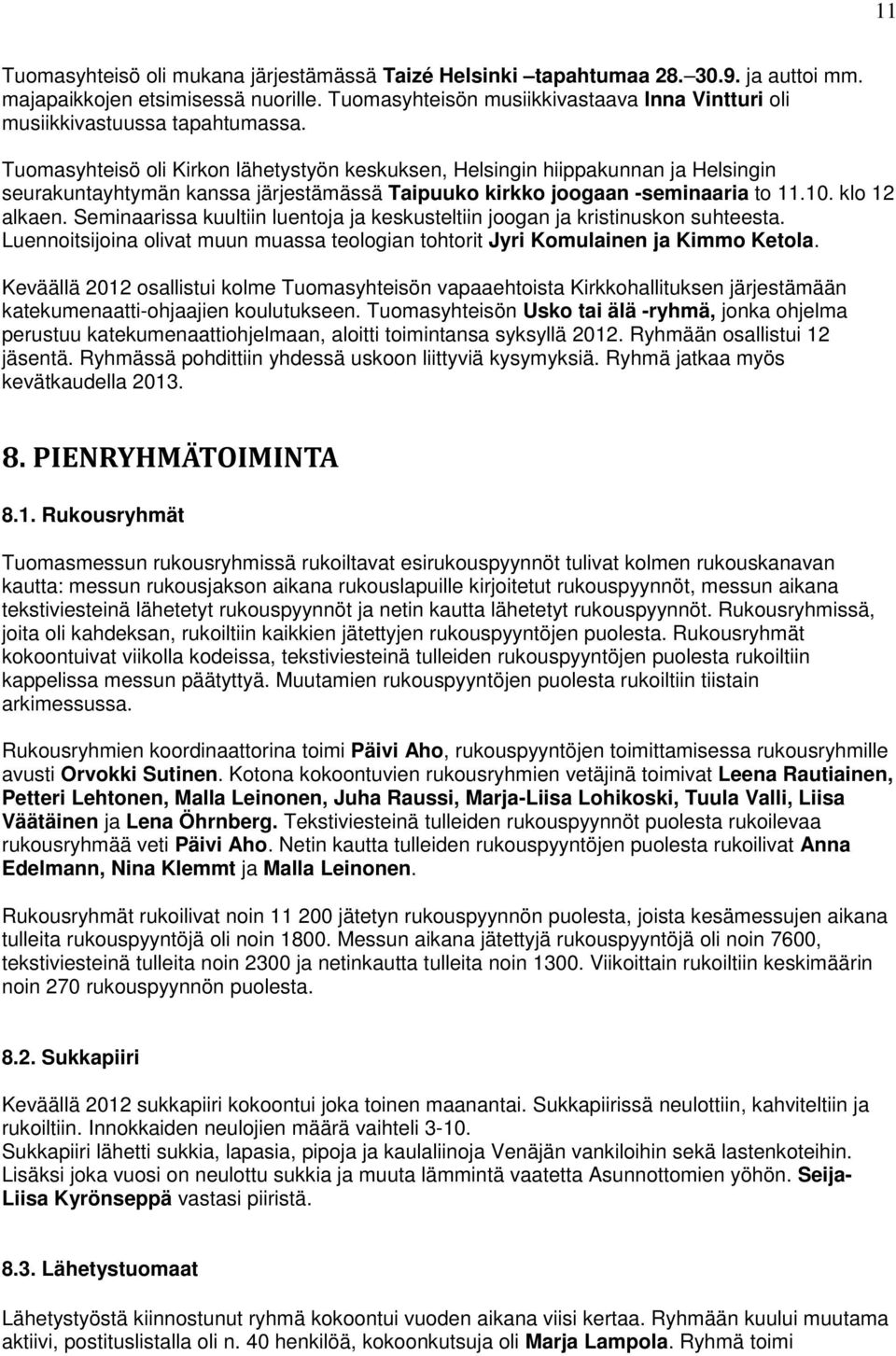 Seminaarissa kuultiin luentoja ja keskusteltiin joogan ja kristinuskon suhteesta. Luennoitsijoina olivat muun muassa teologian tohtorit Jyri Komulainen ja Kimmo Ketola.