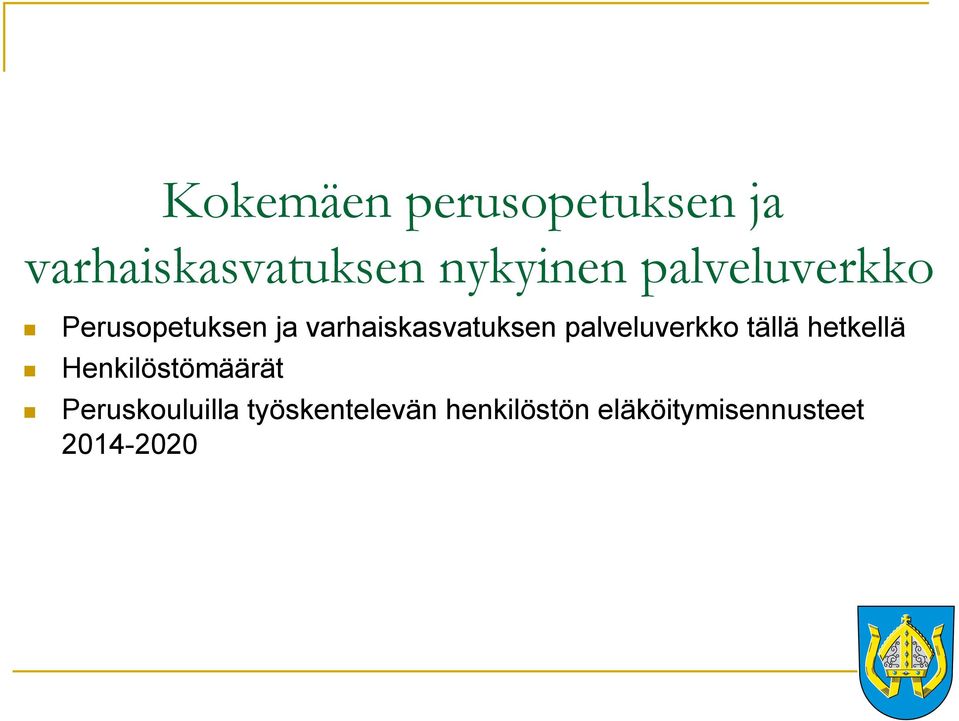 palveluverkko tällä hetkellä " Henkilöstömäärät "