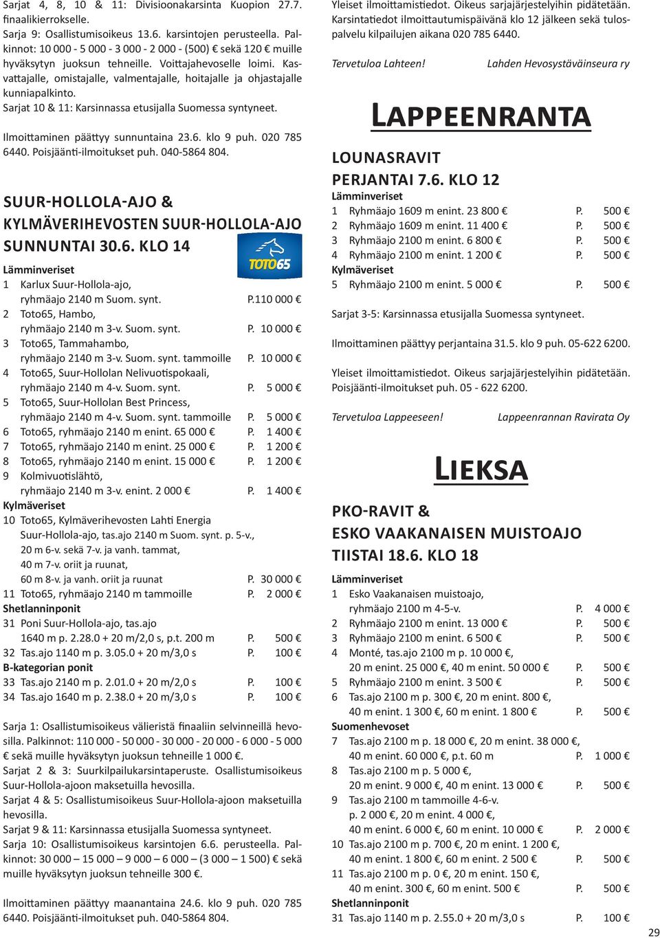 Sarjat 10 & 11: Karsinnassa etusijalla Ilmoittaminen päättyy sunnuntaina 23.6. klo 9 puh. 020 785 6440. Poisjäänti-ilmoitukset puh. 040-5864 804.