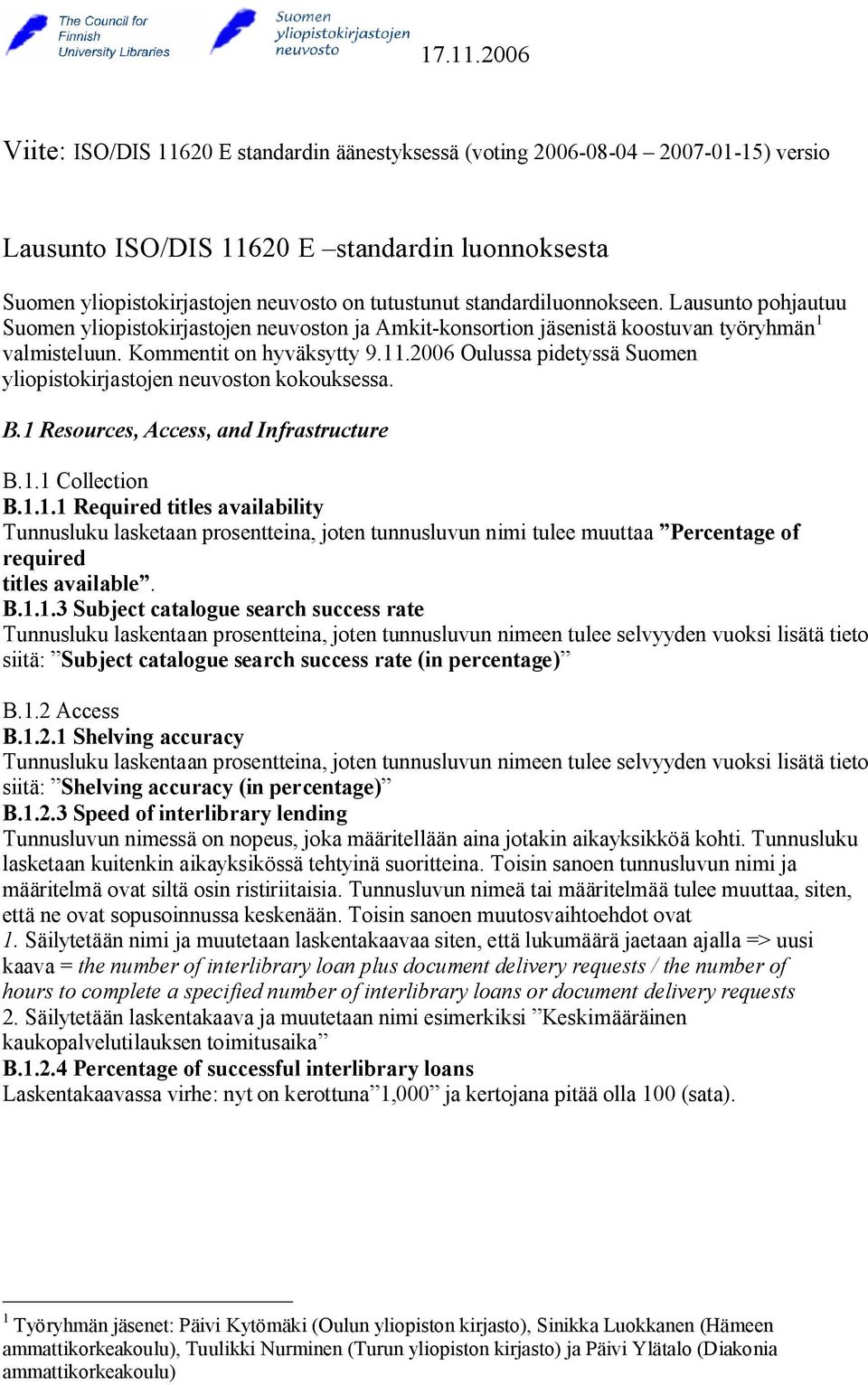 2006 Oulussa pidetyssä Suomen yliopistokirjastojen neuvoston kokouksessa. B.1 