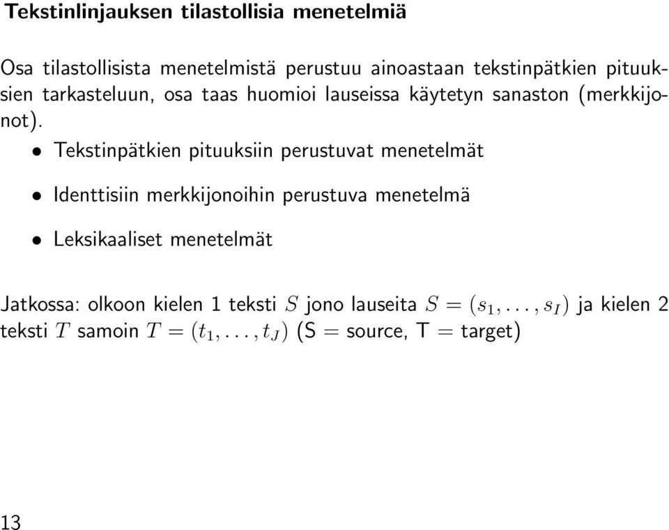 Tekstinpätkien pituuksiin perustuvat menetelmät Identtisiin merkkijonoihin perustuva menetelmä Leksikaaliset