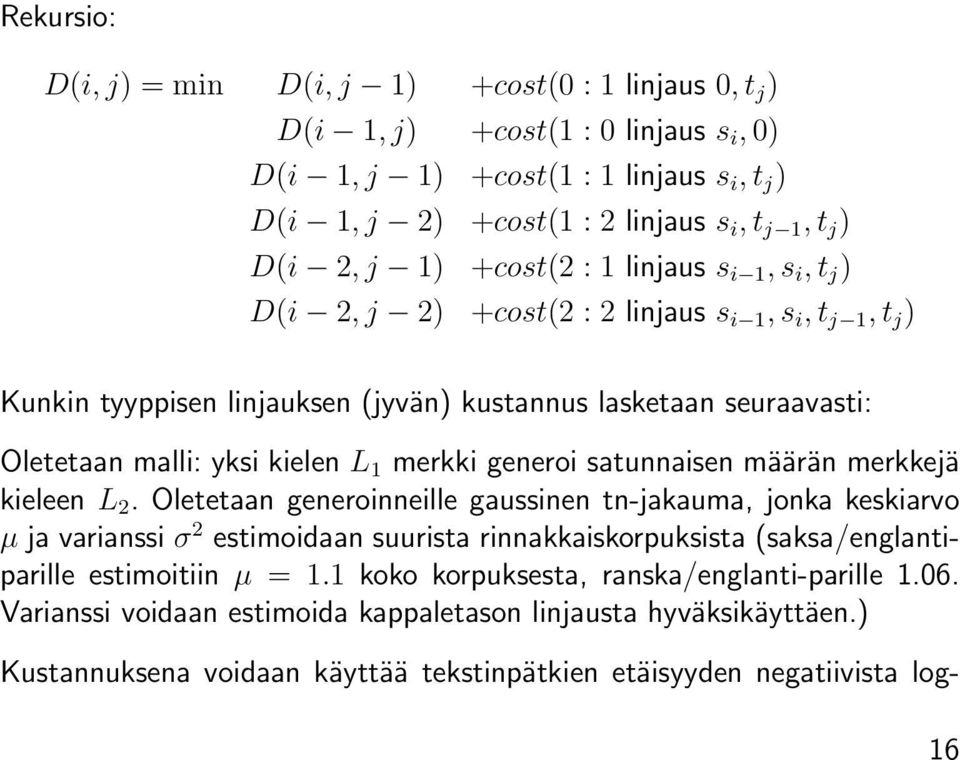 kielen L 1 merkki generoi satunnaisen määrän merkkejä kieleen L 2.