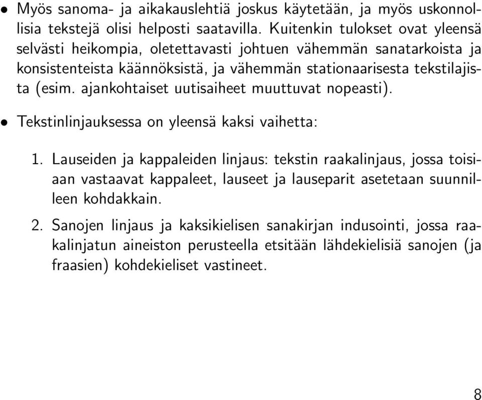 (esim. ajankohtaiset uutisaiheet muuttuvat nopeasti). Tekstinlinjauksessa on yleensä kaksi vaihetta: 1.